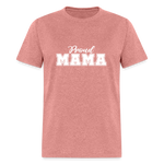 Proud Mama - Classic T-Shirt - heather mauve