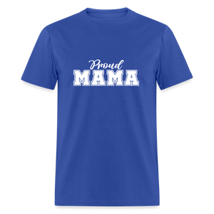 Proud Mama - Classic T-Shirt - royal blue