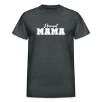 Proud Mama - T-Shirt - deep heather