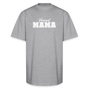 Proud Mama - Oversized T-Shirt - heather gray
