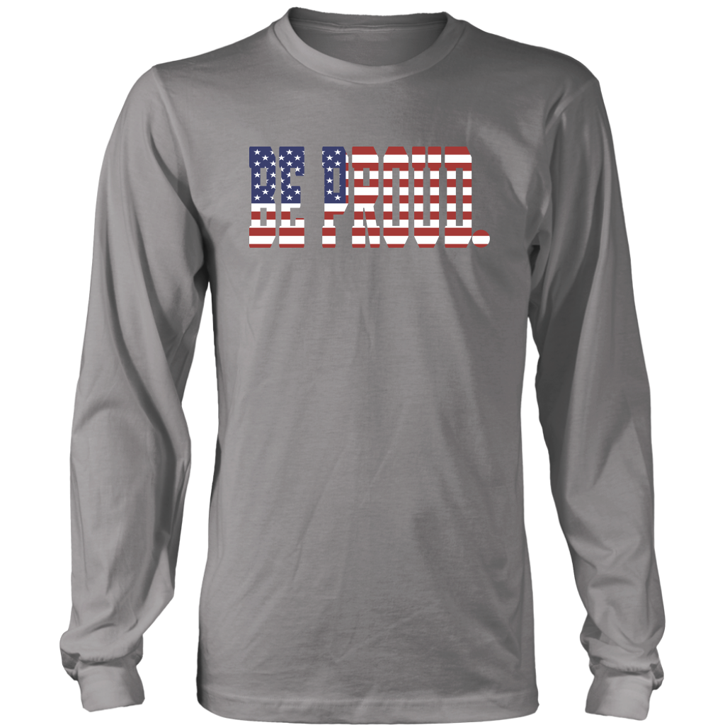 Be Proud - Unisex Long sleeve Shirt - American Flag