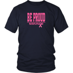 Be Proud - Breast Cancer Survivor - Unisex