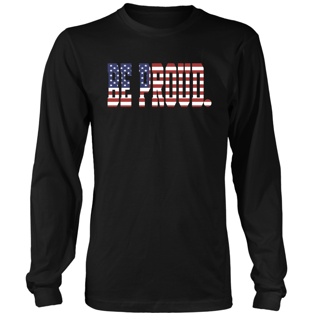 Be Proud - Unisex Long sleeve Shirt - American Flag