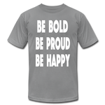 Be Bold, Be Proud, Be Happy - slate