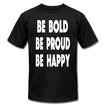 Be Bold, Be Proud, Be Happy - black