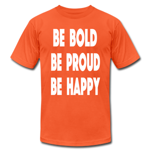 Be Bold, Be Proud, Be Happy - orange